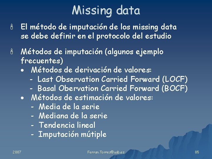 Missing data El método de imputación de los missing data se debe definir en