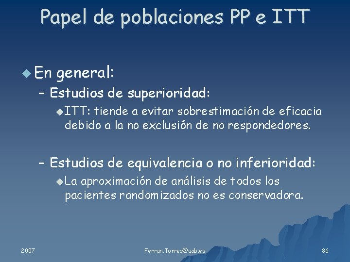 Papel de poblaciones PP e ITT u En general: – Estudios de superioridad: u