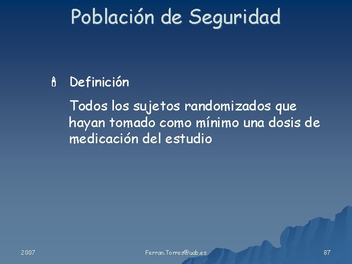 Población de Seguridad Definición Todos los sujetos randomizados que hayan tomado como mínimo una