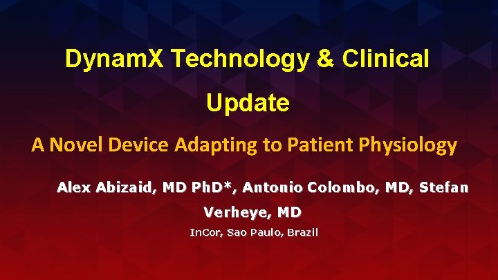 Dynam. X Technology & Clinical Update A Novel Device Adapting to Patient Physiology Alex