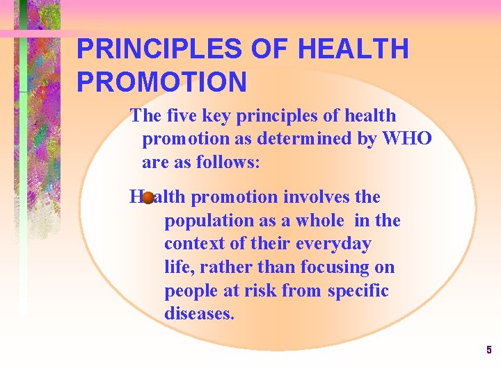 PRINCIPLES OF HEALTH PROMOTION The five key principles of health promotion as determined by