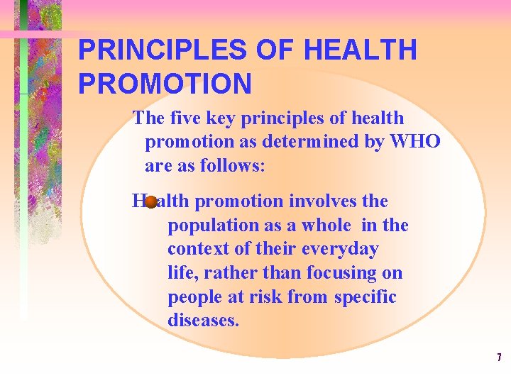 PRINCIPLES OF HEALTH PROMOTION The five key principles of health promotion as determined by