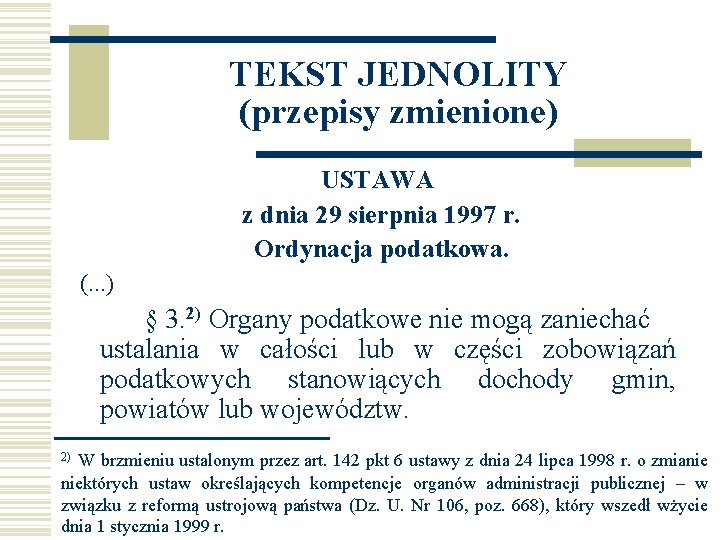 TEKST JEDNOLITY (przepisy zmienione) USTAWA z dnia 29 sierpnia 1997 r. Ordynacja podatkowa. (.