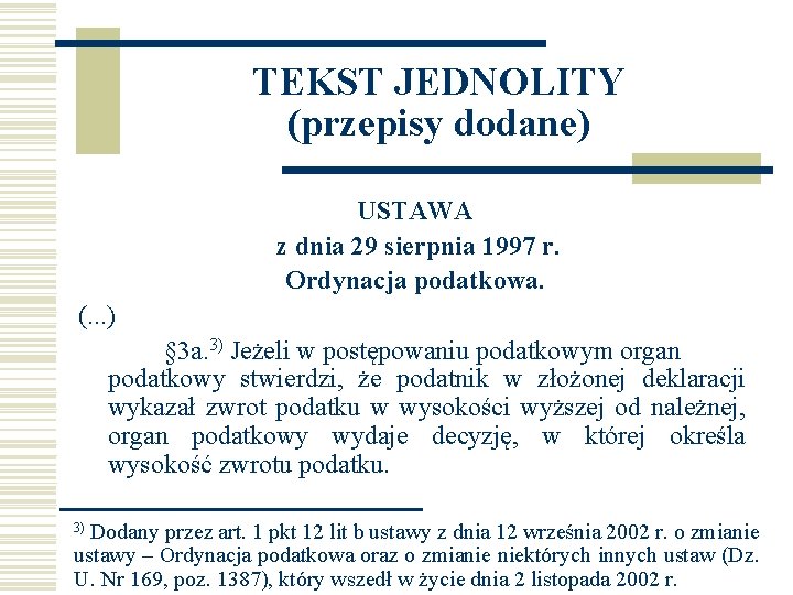 TEKST JEDNOLITY (przepisy dodane) USTAWA z dnia 29 sierpnia 1997 r. Ordynacja podatkowa. (.