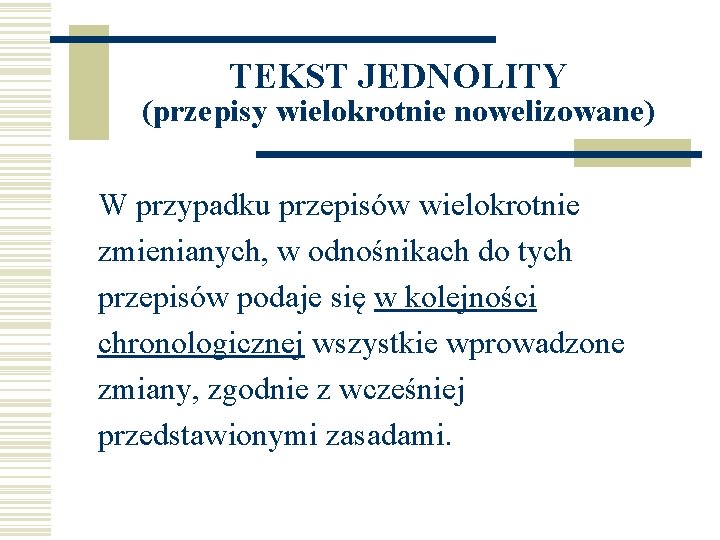 TEKST JEDNOLITY (przepisy wielokrotnie nowelizowane) W przypadku przepisów wielokrotnie zmienianych, w odnośnikach do tych