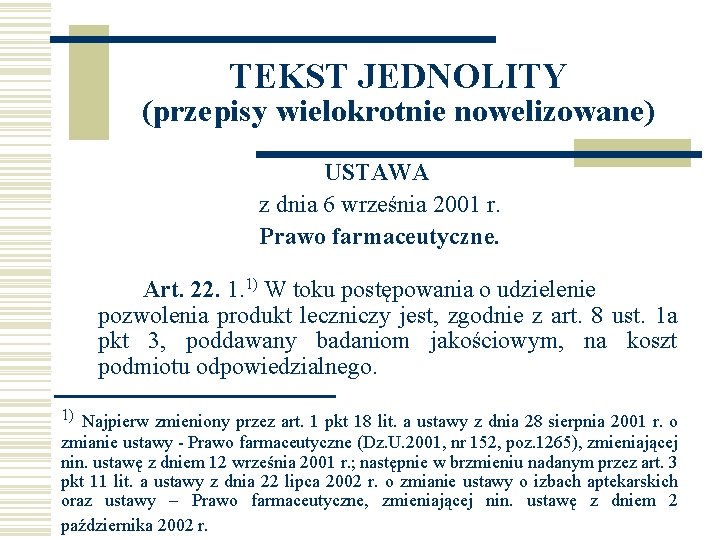 TEKST JEDNOLITY (przepisy wielokrotnie nowelizowane) USTAWA z dnia 6 września 2001 r. Prawo farmaceutyczne.