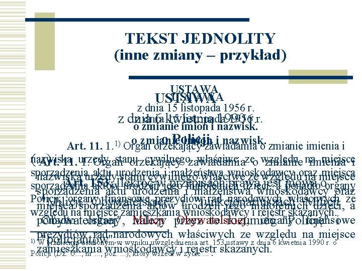 TEKST JEDNOLITY (inne zmiany – przykład) USTAWA z dnia 15 listopada 1956 r. z