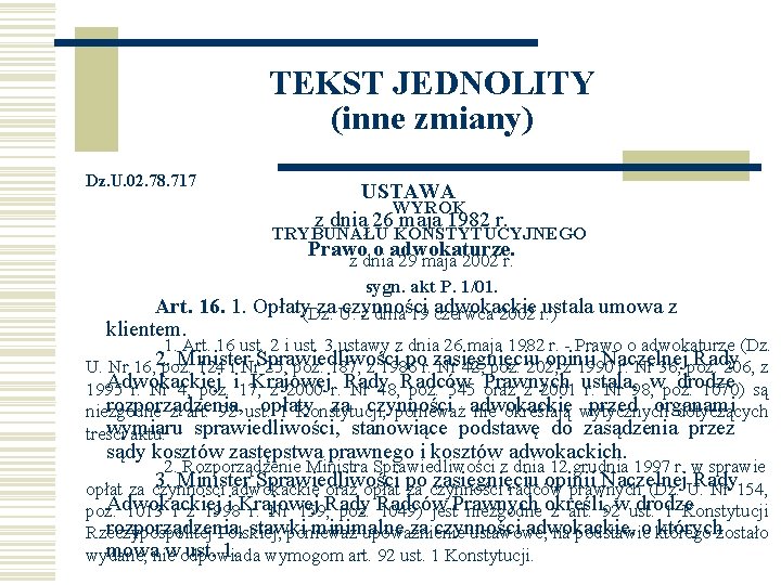 TEKST JEDNOLITY (inne zmiany) Dz. U. 02. 78. 717 USTAWA WYROK z dnia 26