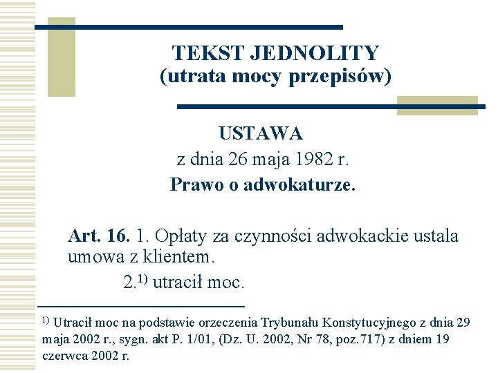 TEKST JEDNOLITY (utrata mocy przepisów) USTAWA z dnia 26 maja 1982 r. Prawo o