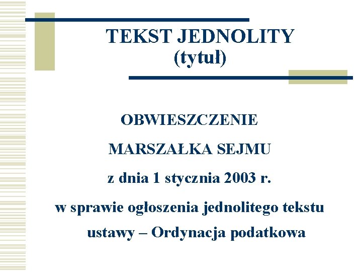 TEKST JEDNOLITY (tytuł) OBWIESZCZENIE MARSZAŁKA SEJMU z dnia 1 stycznia 2003 r. w sprawie