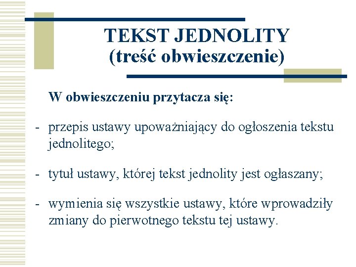 TEKST JEDNOLITY (treść obwieszczenie) W obwieszczeniu przytacza się: - przepis ustawy upoważniający do ogłoszenia