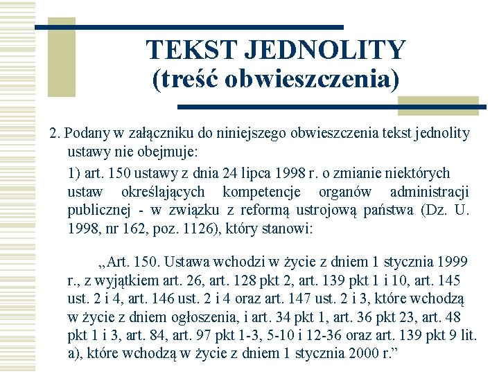 TEKST JEDNOLITY (treść obwieszczenia) 2. Podany w załączniku do niniejszego obwieszczenia tekst jednolity ustawy