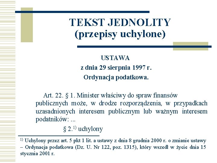 TEKST JEDNOLITY (przepisy uchylone) USTAWA z dnia 29 sierpnia 1997 r. Ordynacja podatkowa. Art.