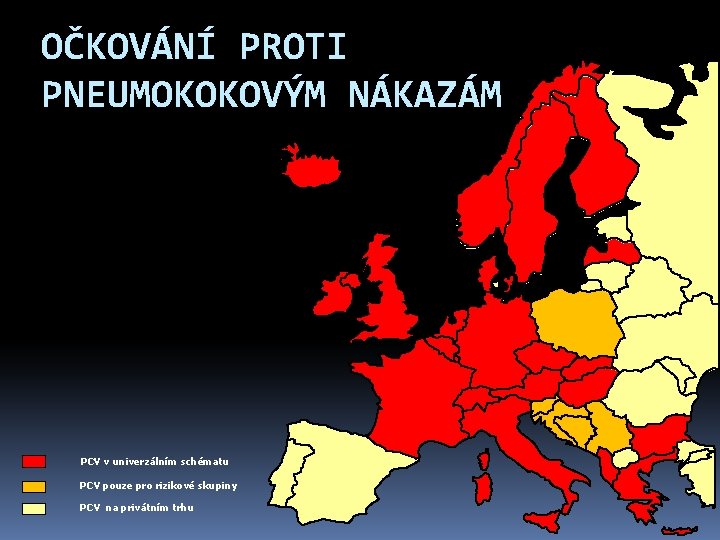 OČKOVÁNÍ PROTI PNEUMOKOKOVÝM NÁKAZÁM PCV v univerzálním schématu PCV pouze pro rizikové skupiny PCV