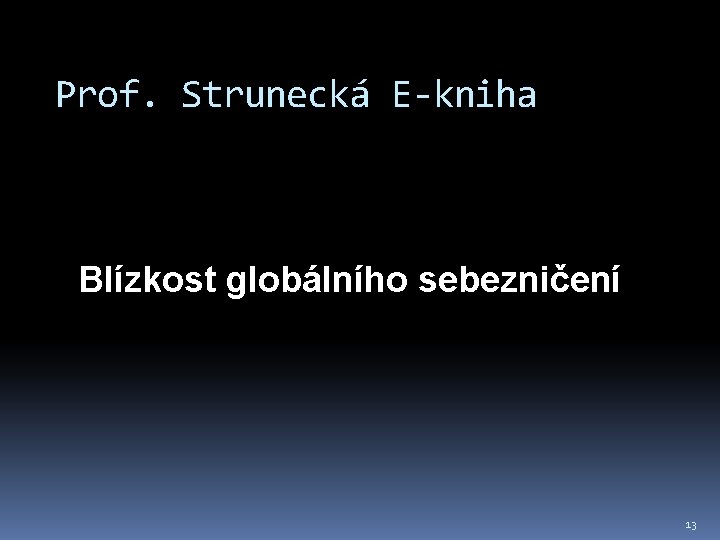 Prof. Strunecká E-kniha Blízkost globálního sebezničení 13 