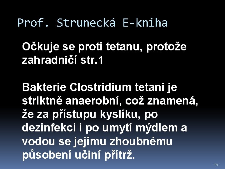 Prof. Strunecká E-kniha Očkuje se proti tetanu, protože zahradničí str. 1 Bakterie Clostridium tetani