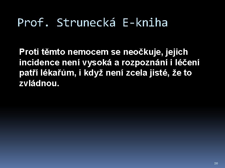 Prof. Strunecká E-kniha Proti těmto nemocem se neočkuje, jejich incidence není vysoká a rozpoznání