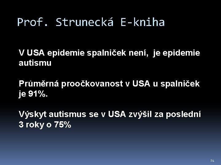 Prof. Strunecká E-kniha V USA epidemie spalniček není, je epidemie autismu Průměrná proočkovanost v