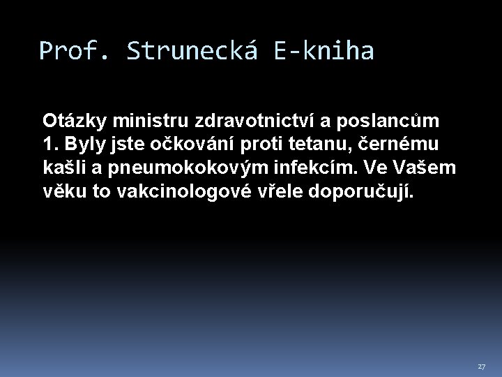 Prof. Strunecká E-kniha Otázky ministru zdravotnictví a poslancům 1. Byly jste očkování proti tetanu,