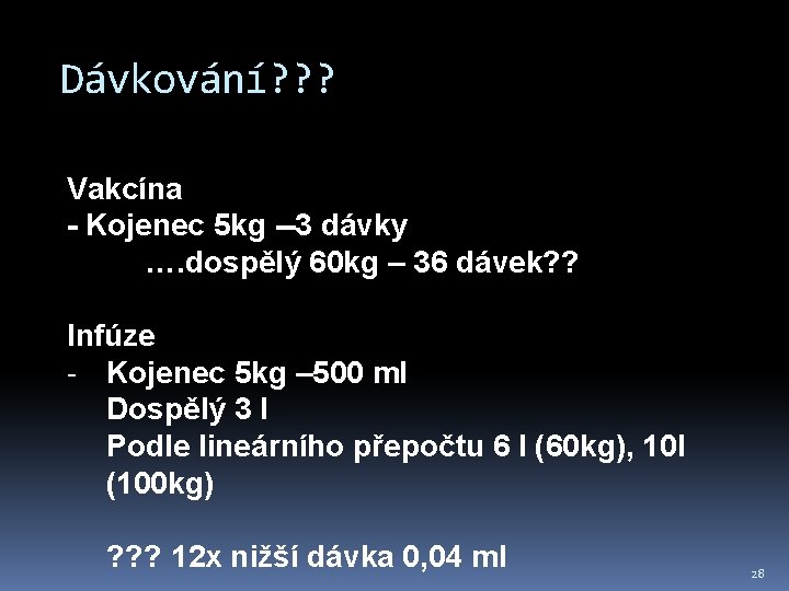 Dávkování? ? ? Vakcína - Kojenec 5 kg --3 dávky …. dospělý 60 kg