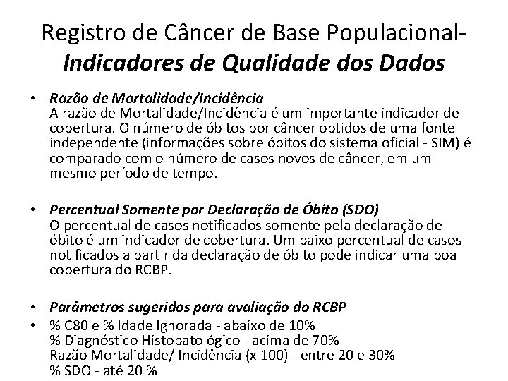 Registro de Câncer de Base Populacional. Indicadores de Qualidade dos Dados • Razão de