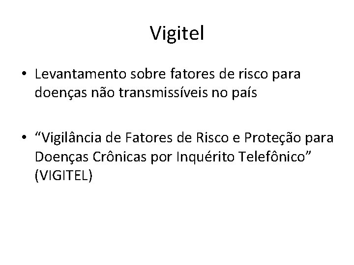 Vigitel • Levantamento sobre fatores de risco para doenças não transmissíveis no país •