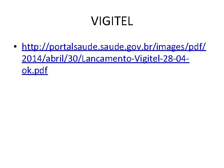 VIGITEL • http: //portalsaude. gov. br/images/pdf/ 2014/abril/30/Lancamento-Vigitel-28 -04 ok. pdf 