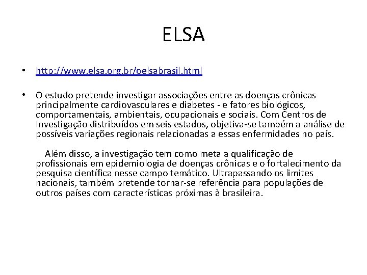 ELSA • http: //www. elsa. org. br/oelsabrasil. html • O estudo pretende investigar associações