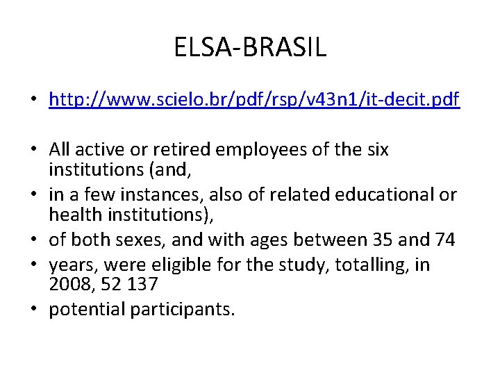 ELSA-BRASIL • http: //www. scielo. br/pdf/rsp/v 43 n 1/it-decit. pdf • All active or