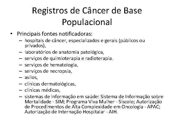 Registros de Câncer de Base Populacional • Principais fontes notificadoras: – hospitais de câncer,