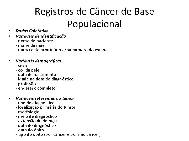  • • Registros de Câncer de Base Populacional Dados Coletados Variáveis de identificação