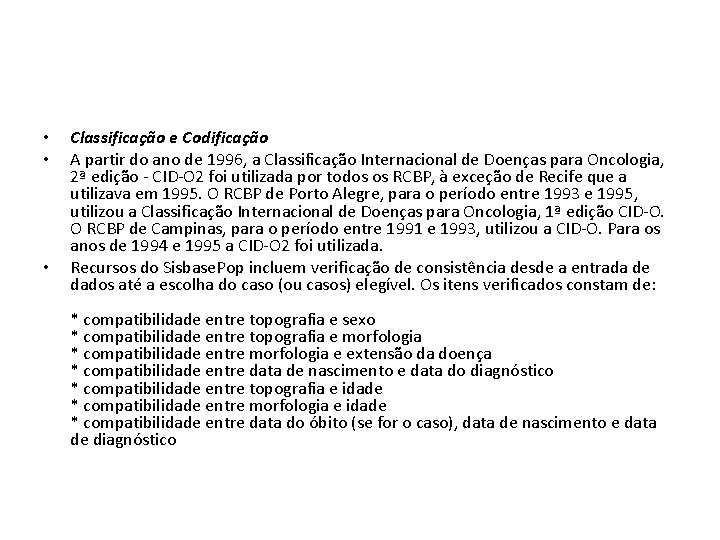  • • • Classificação e Codificação A partir do ano de 1996, a