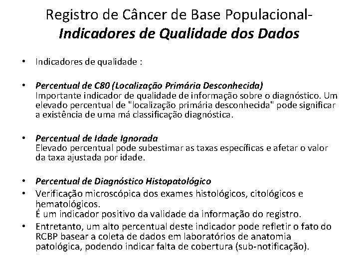 Registro de Câncer de Base Populacional. Indicadores de Qualidade dos Dados • Indicadores de