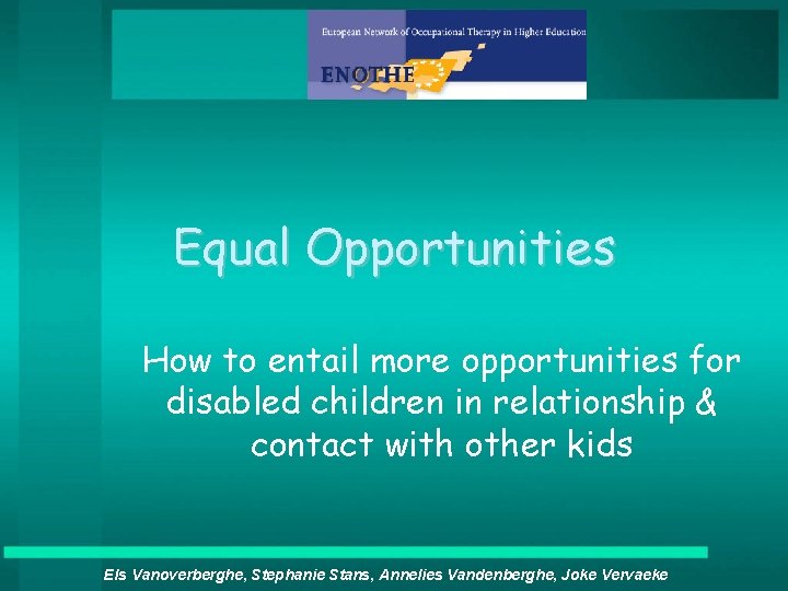 Equal Opportunities How to entail more opportunities for disabled children in relationship & contact