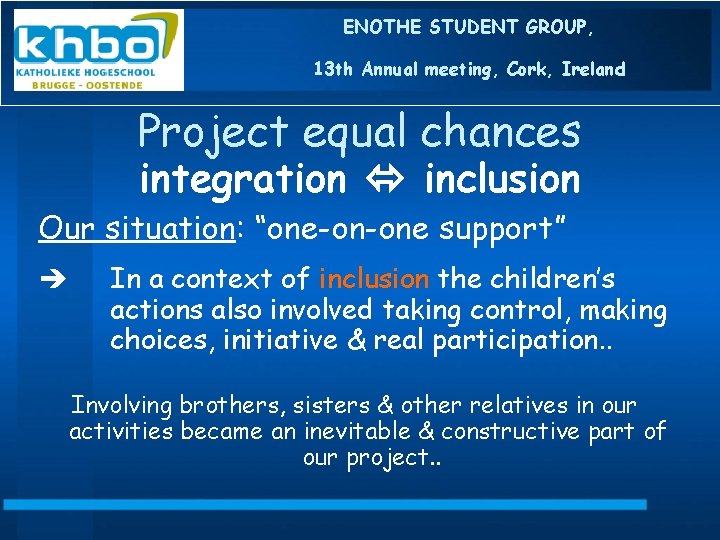 ENOTHE STUDENT GROUP, 13 th Annual meeting, Cork, Ireland Project equal chances integration inclusion