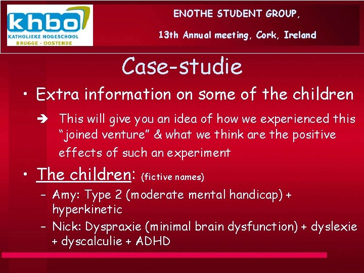 ENOTHE STUDENT GROUP, 13 th Annual meeting, Cork, Ireland Case-studie • Extra information on