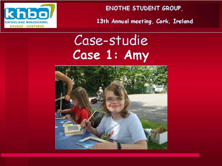 ENOTHE STUDENT GROUP, 13 th Annual meeting, Cork, Ireland Case-studie Case 1: Amy 