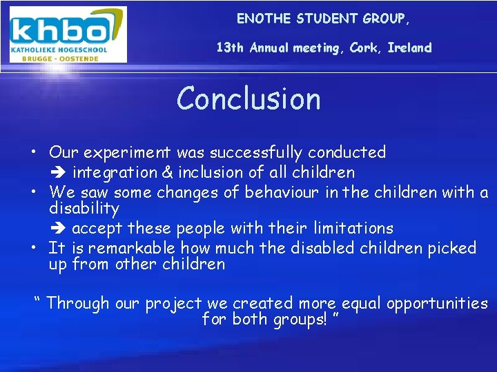 ENOTHE STUDENT GROUP, 13 th Annual meeting, Cork, Ireland Conclusion • Our experiment was