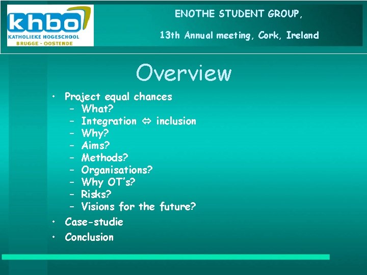 ENOTHE STUDENT GROUP, 13 th Annual meeting, Cork, Ireland Overview • Project equal chances