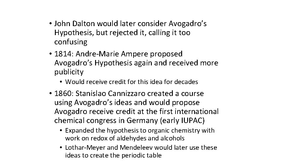  • John Dalton would later consider Avogadro’s Hypothesis, but rejected it, calling it