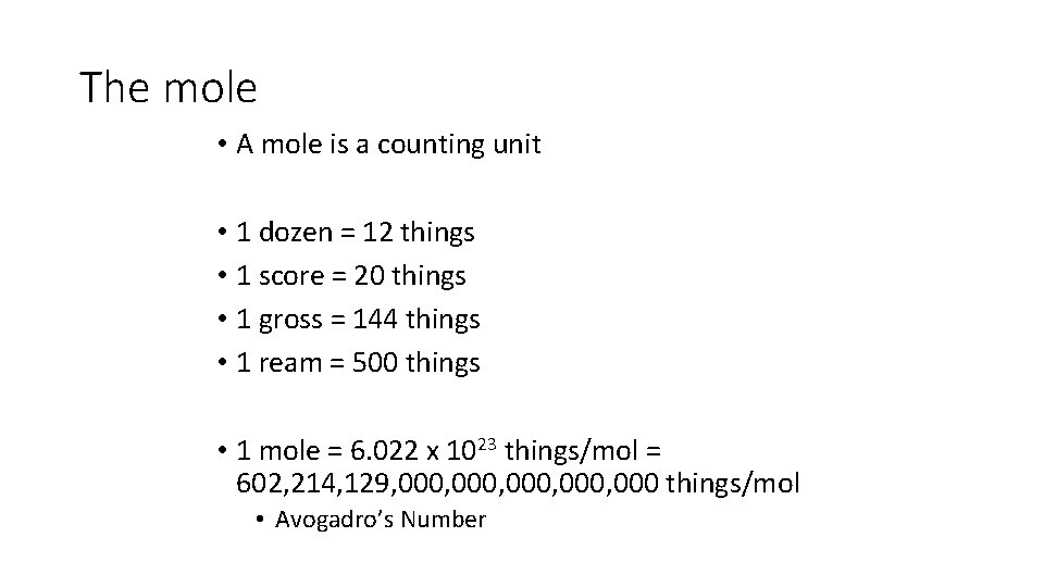 The mole • A mole is a counting unit • 1 dozen = 12