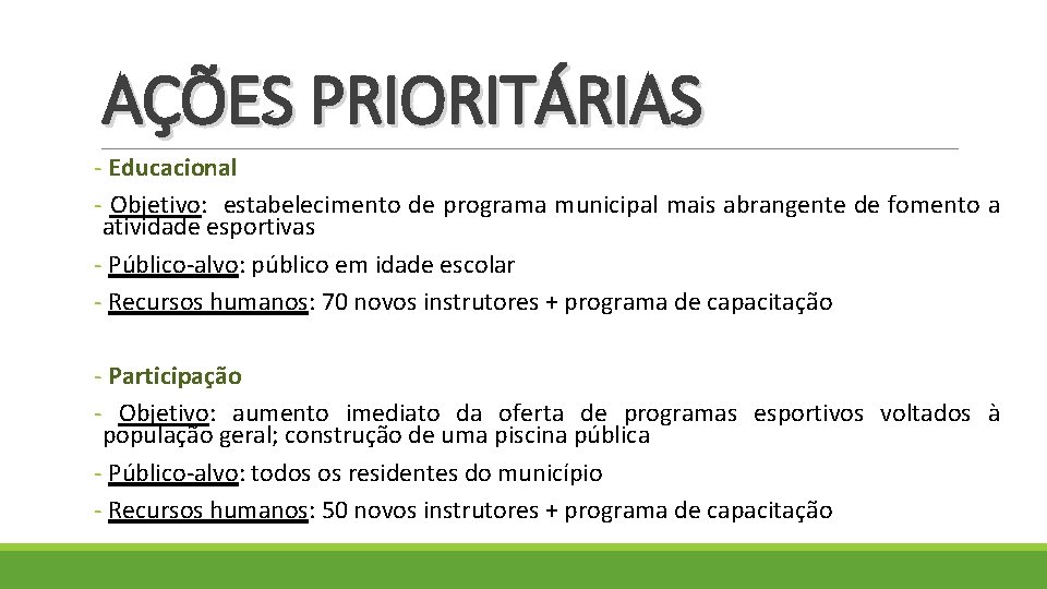 AÇÕES PRIORITÁRIAS - Educacional - Objetivo: estabelecimento de programa municipal mais abrangente de fomento