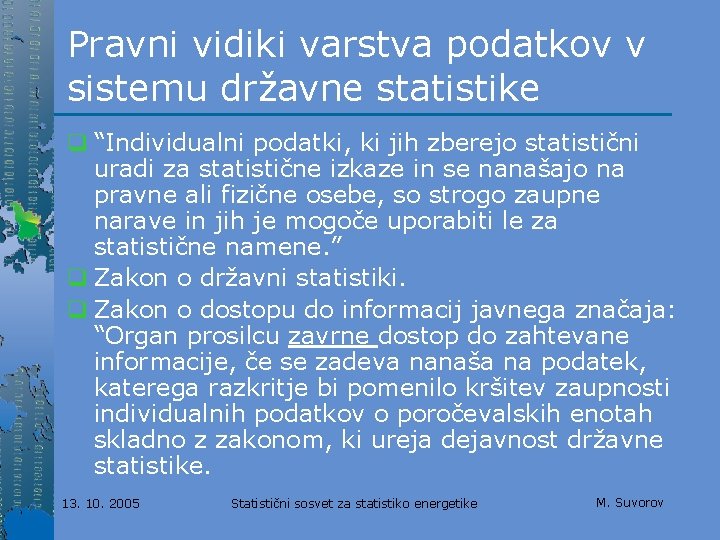 Pravni vidiki varstva podatkov v sistemu državne statistike q “Individualni podatki, ki jih zberejo
