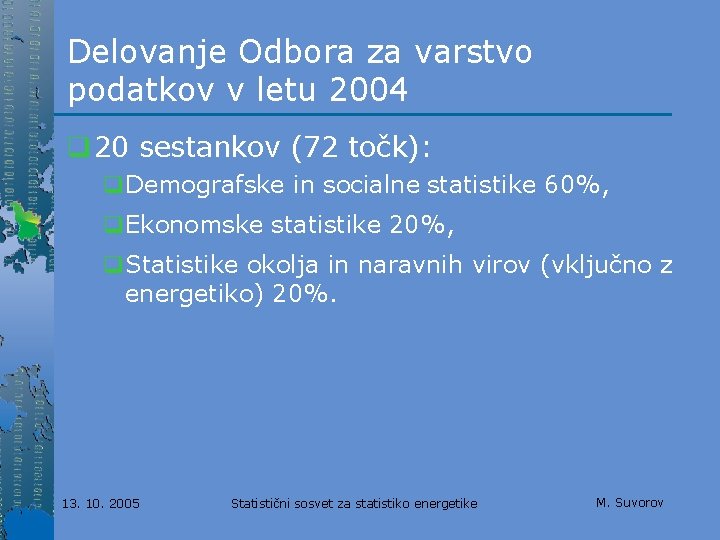 Delovanje Odbora za varstvo podatkov v letu 2004 q 20 sestankov (72 točk): q.