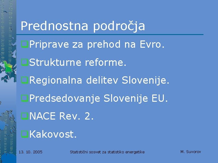 Prednostna področja q. Priprave za prehod na Evro. q. Strukturne reforme. q. Regionalna delitev