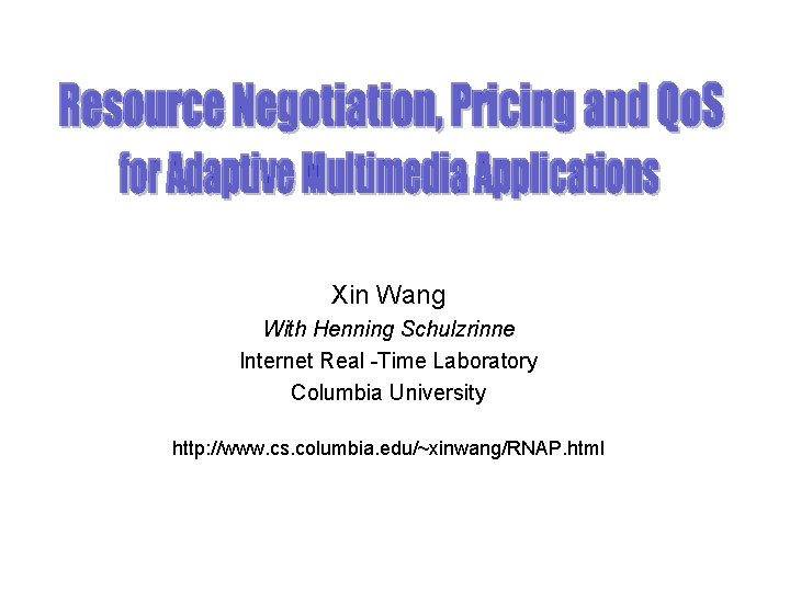 Xin Wang With Henning Schulzrinne Internet Real -Time Laboratory Columbia University http: //www. cs.