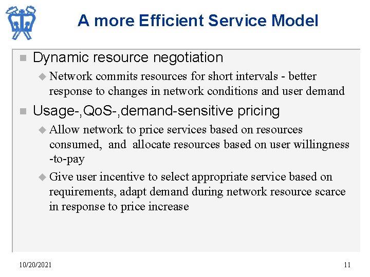 A more Efficient Service Model n Dynamic resource negotiation u Network commits resources for