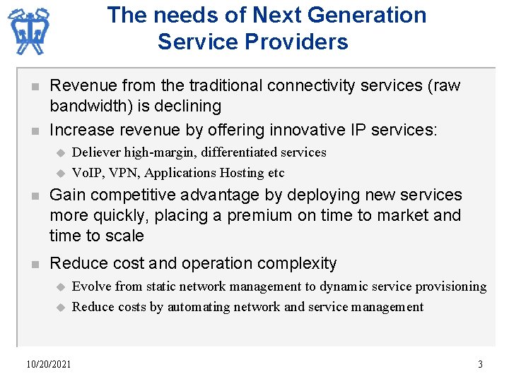 The needs of Next Generation Service Providers n n Revenue from the traditional connectivity