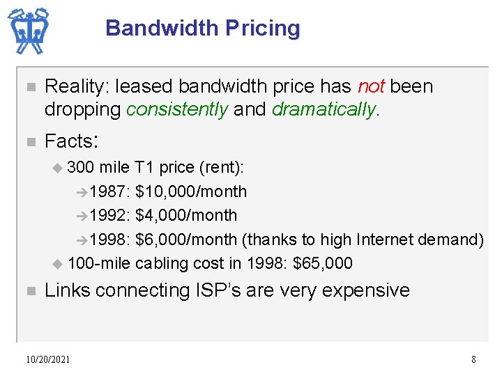 Bandwidth Pricing n Reality: leased bandwidth price has not been dropping consistently and dramatically.