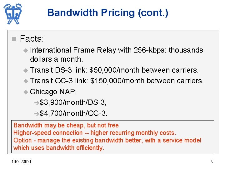 Bandwidth Pricing (cont. ) n Facts: u International Frame Relay with 256 -kbps: thousands